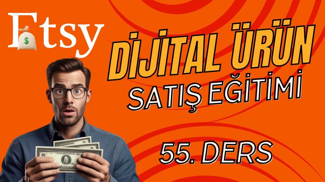 55 - Dijital Ürün Bulma Yöntemi - Etsy Dijital Ürün Satış Eğitimi